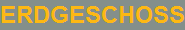 ERDGESCHOSS